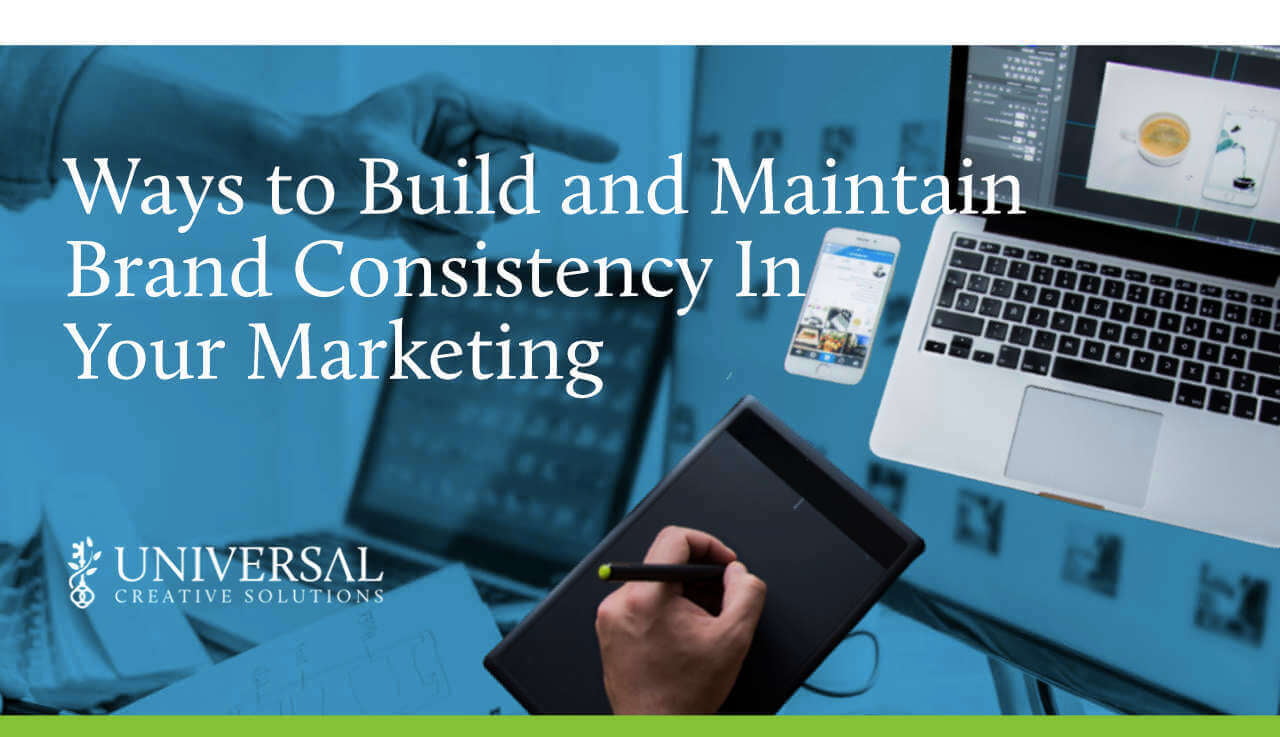 Ways to Build and Maintain Brand Consistency In Your Marketing